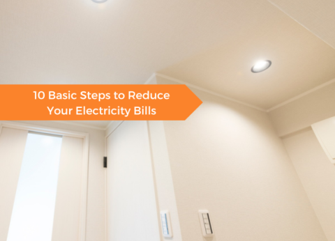 10 Basic Steps to Reduce Your Electricity Bills
