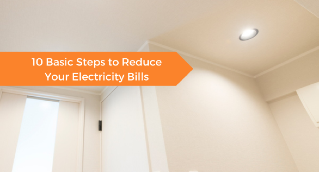 10 Basic Steps to Reduce Your Electricity Bills